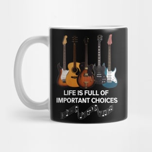 Life Is Full Of Important Choices Guitar Lover Mug